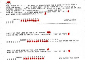 BASIC program. My version of the game of Hangman, called 'Plank'. The trick was to keep the paper from advancing. Each game was played using only one line of printer paper. This ended up being put into the time-share system's game directory for other locations to play.